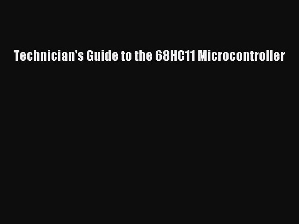 Read Technician's Guide to the 68HC11 Microcontroller Ebook Free