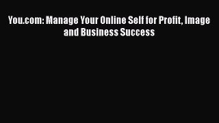 Download You.com: Manage Your Online Self for Profit Image and Business Success Ebook Free