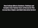 Read How College Affects Students: Findings and Insights from Twenty Years of Research (The