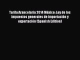 Download Tarifa Arancelaria 2014 México: Ley de los impuestos generales de importación y exportación