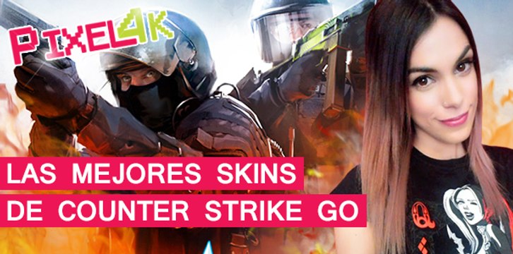 El Píxel 4K: Las mejores SKINS de Counter Strike GO