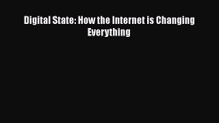 Read Digital State: How the Internet is Changing Everything Ebook Free