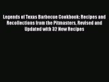 [Read PDF] Legends of Texas Barbecue Cookbook: Recipes and Recollections from the Pitmasters