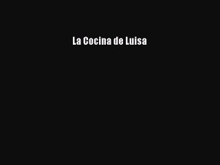 [Download] La Cocina de Luisa  Book Online