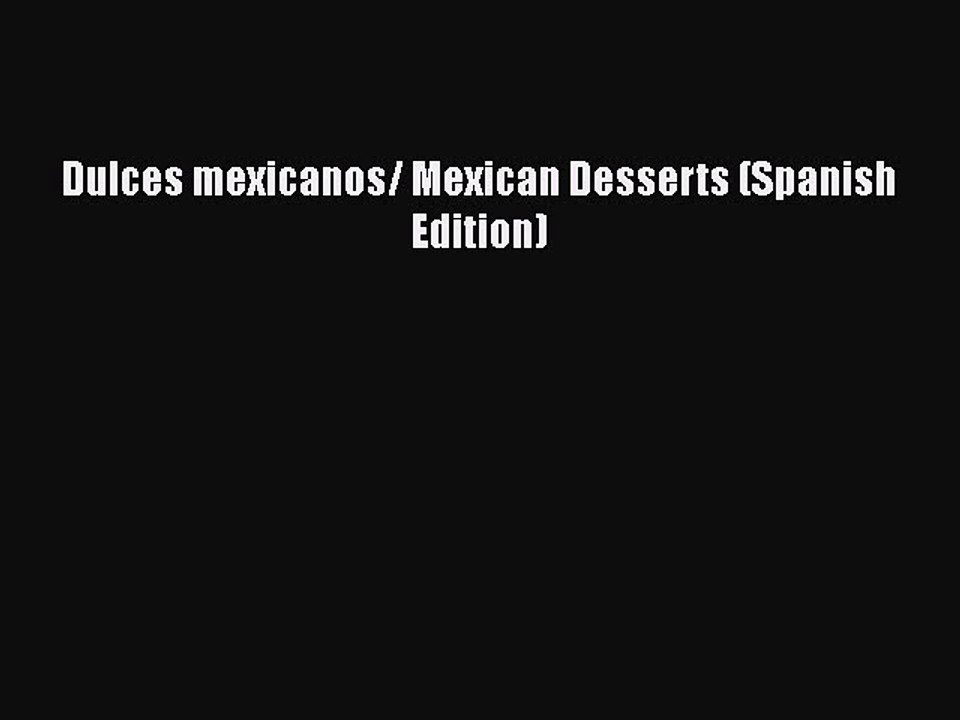 [PDF] Dulces mexicanos/ Mexican Desserts (Spanish Edition) Free Books