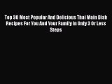 [Download] Top 30 Most Popular And Delicious Thai Main Dish Recipes For You And Your Family