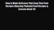 [PDF] How to Make Delicious Thai Soup Thai Food Recipes (Amazing Thailand Food Recipes & Lessons
