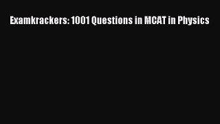 Read Examkrackers: 1001 Questions in MCAT in Physics Ebook Free