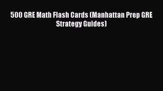 Read 500 GRE Math Flash Cards (Manhattan Prep GRE Strategy Guides) Ebook Free