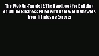 Read The Web Un-Tangled!: The Handbook for Building an Online Business Filled with Real World