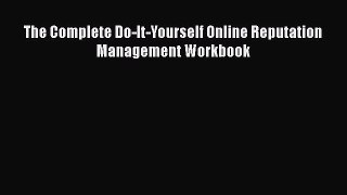 Download The Complete Do-It-Yourself Online Reputation Management Workbook PDF Free