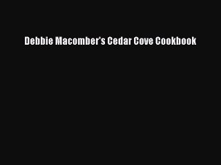 [PDF] Debbie Macomber's Cedar Cove Cookbook Free Books