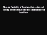 Read Shaping Flexibility in Vocational Education and Training: Institutional Curricular and