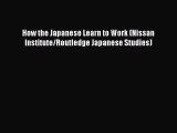 Download How the Japanese Learn to Work (Nissan Institute/Routledge Japanese Studies) Ebook