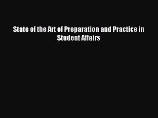 Read State of the Art of Preparation and Practice in Student Affairs Ebook Free