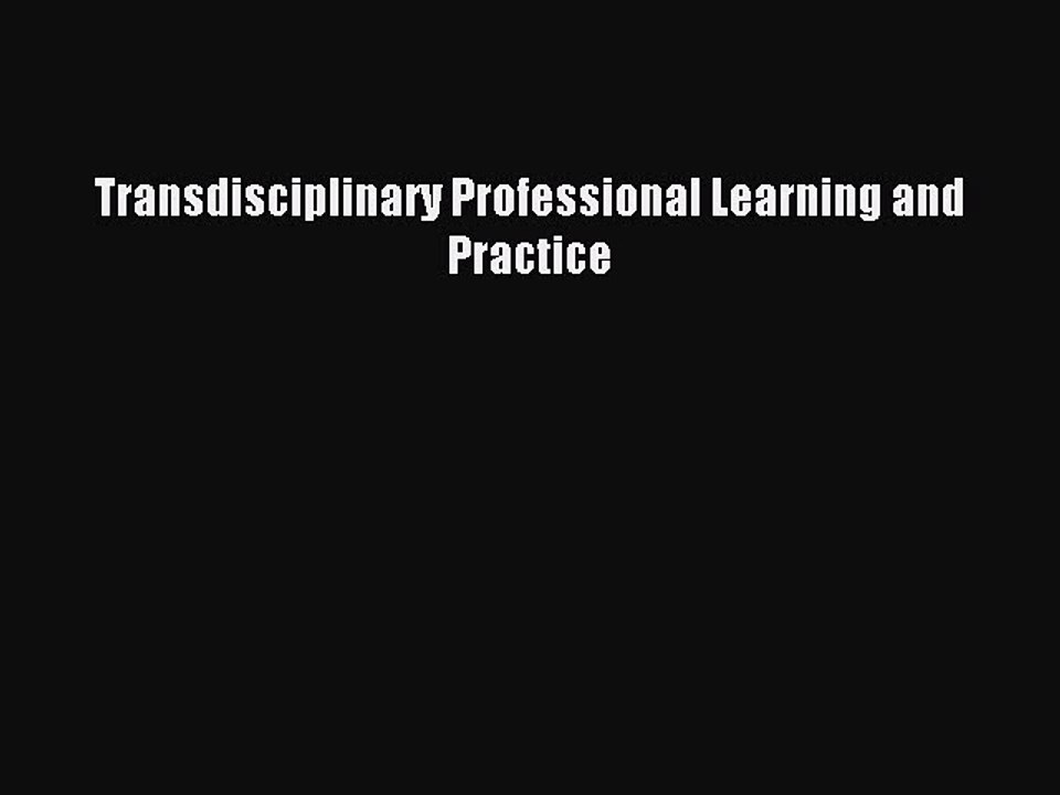 Read Transdisciplinary Professional Learning and Practice PDF Free