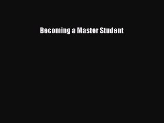 Download Becoming a Master Student Ebook Online