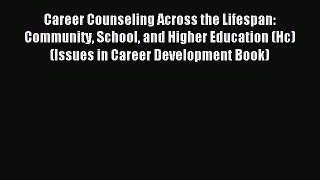 Read Career Counseling Across the Lifespan: Community School and Higher Education (Hc) (Issues