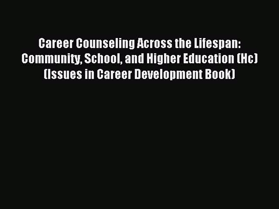 Read Career Counseling Across the Lifespan: Community School and Higher Education (Hc) (Issues