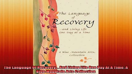 READ book  The Language Of Recovery And Living Life One Day At A Time A Blue Mountain Arts Online Free