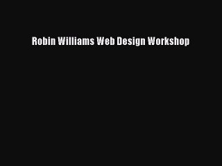 [PDF] Robin Williams Web Design Workshop [Download] Full Ebook