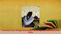 PDF  TwentyFour Diego Riveras Paintings Collection for Kids  Read Online