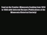 [PDF] Food on the Frontier: Minnesota Cooking from 1850 to 1900 with Selected Recipes (Publications