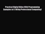 [PDF] Practical Digital Video With Programming Examples in C (Wiley Professional Computing)