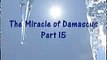 The Miracle of Damascus Pt. 15 (Low Res for dialup)