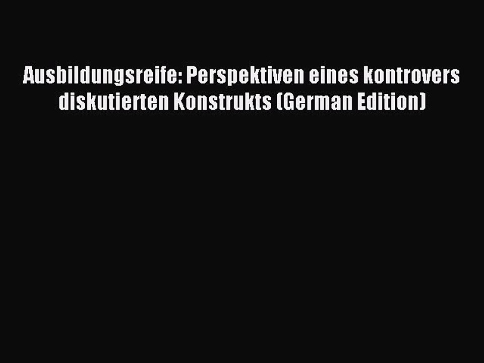 Read Ausbildungsreife: Perspektiven eines kontrovers diskutierten Konstrukts (German Edition)