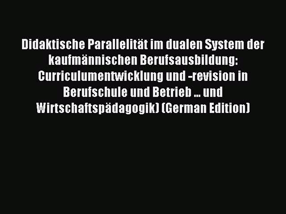 Read Didaktische Parallelität im dualen System der kaufmännischen Berufsausbildung: Curriculumentwicklung