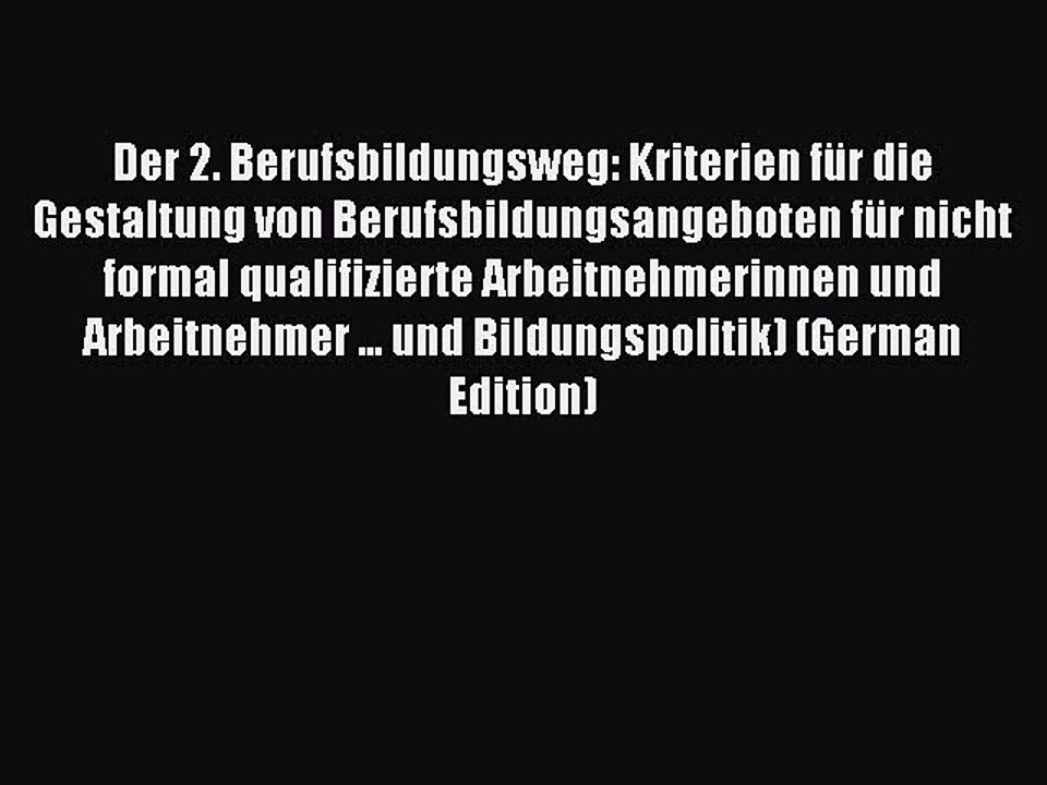 Read Der 2. Berufsbildungsweg: Kriterien für die Gestaltung von Berufsbildungsangeboten für