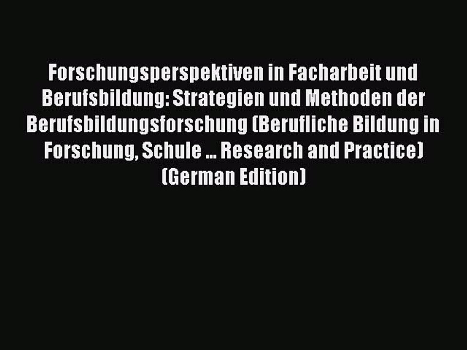 Download Forschungsperspektiven in Facharbeit und Berufsbildung: Strategien und Methoden der