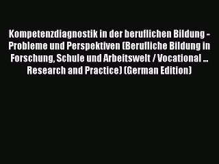 Read Kompetenzdiagnostik in der beruflichen Bildung - Probleme und Perspektiven (Berufliche