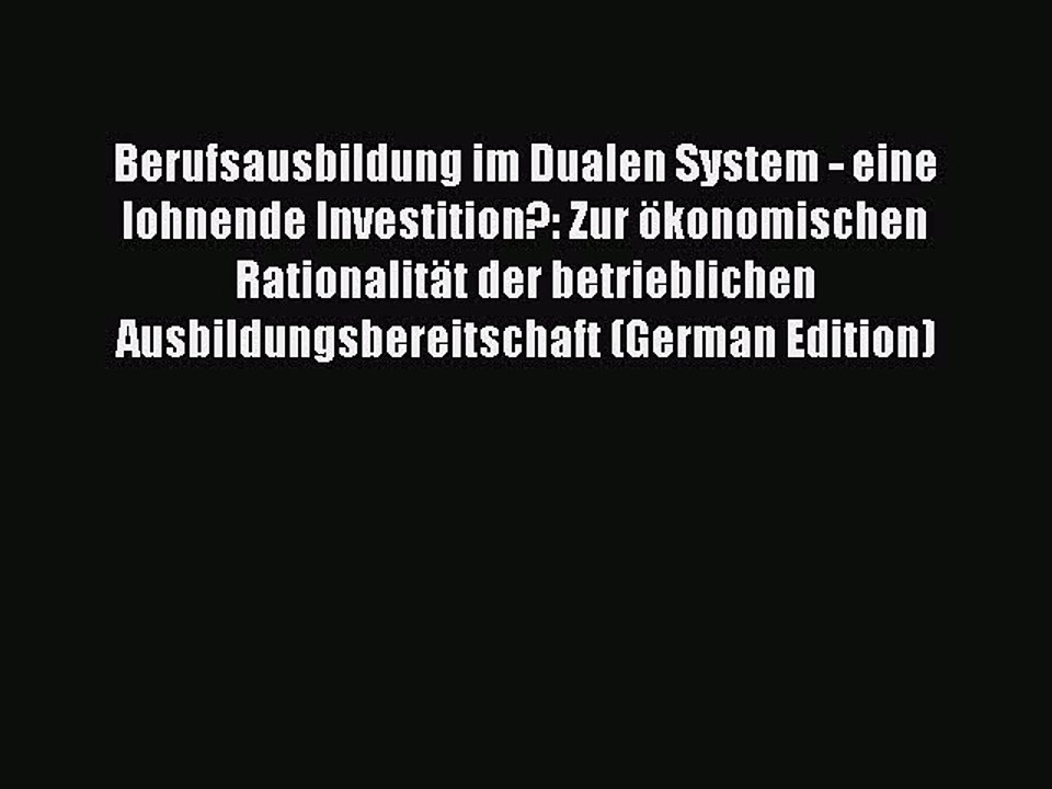 Read Berufsausbildung im Dualen System - eine lohnende Investition?: Zur ökonomischen Rationalität