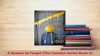 Download  A Reason to Forget The Camdyn Series Book 3  Read Online