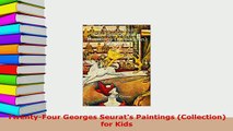 Download  TwentyFour Georges Seurats Paintings Collection for Kids  Read Online