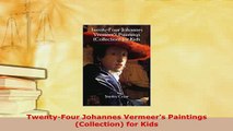 Download  TwentyFour Johannes Vermeers Paintings Collection for Kids  Read Online