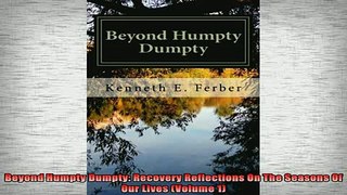 READ book  Beyond Humpty Dumpty Recovery Reflections On The Seasons Of Our Lives Volume 1 Full EBook