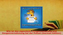 Download  Wie ist das eigentlich Zeugenvorladung und Zeugenvernehmung bei der Polizei German  EBook