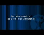 Jak zainstalowac mod w Euro Truck Simulator 2