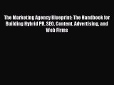 Read The Marketing Agency Blueprint: The Handbook for Building Hybrid PR SEO Content Advertising