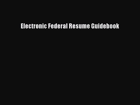 Read Electronic Federal Resume Guidebook Ebook Free