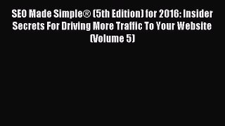 Download SEO Made Simple® (5th Edition) for 2016: Insider Secrets For Driving More Traffic