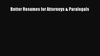 Read Better Resumes for Attorneys & Paralegals Ebook Free