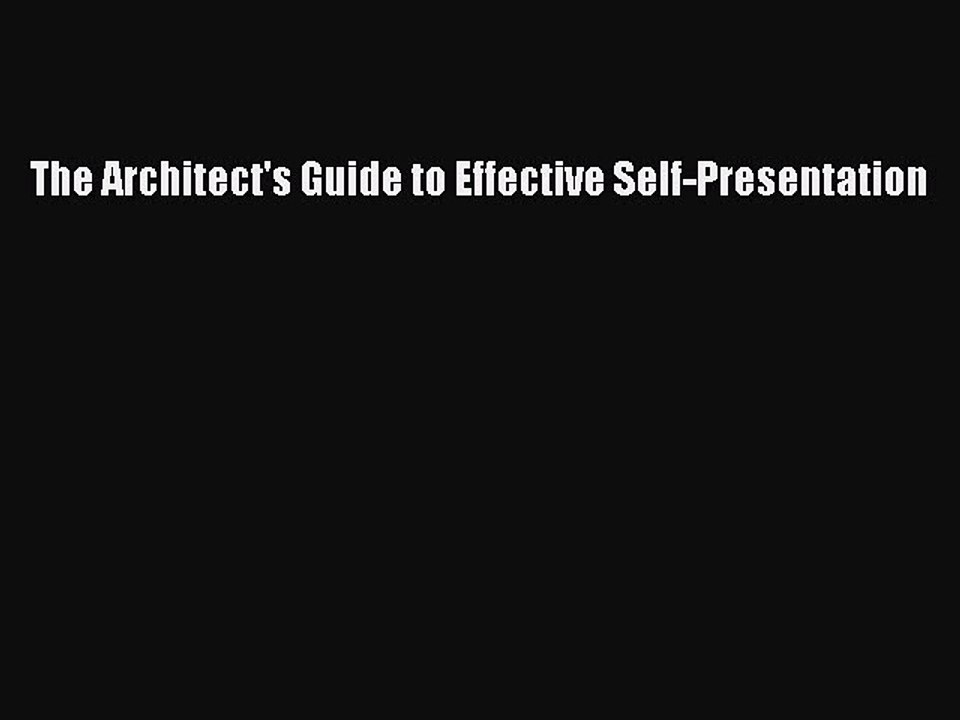Read The Architect's Guide to Effective Self-Presentation PDF Free