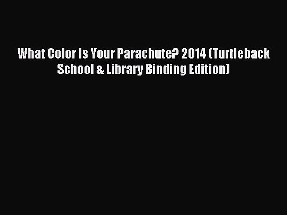 Read What Color Is Your Parachute? 2014 (Turtleback School & Library Binding Edition) Ebook