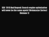 Read SEO  2013 And Beyond: Search engine optimization will never be the same again! (Webmaster