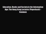 [PDF] Education Books and Society in the Information Age: The Hong Kong Lectures (Paperback)