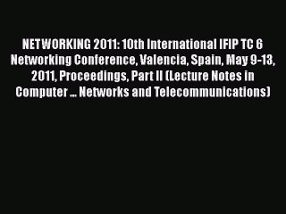 [PDF] NETWORKING 2011: 10th International IFIP TC 6 Networking Conference Valencia Spain May